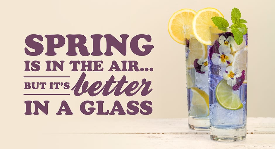 Sping is in the air, but it's better in a glass